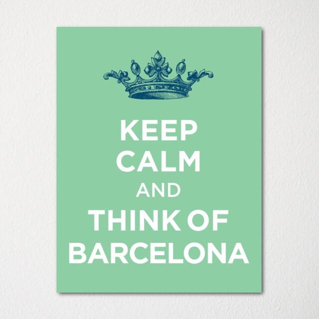 Keep Calm & Think Of Barcelona - Any Location Available Fine Art Print Choice Color Purchase 3 Receive 1 Free - image 1