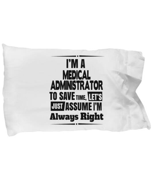 Medical Administrator Gifts - Pillow Case For Medical Administrators, Administrative Pillowcase Standard Sized Pillows