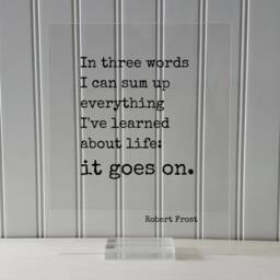 Robert Frost - Floating Quote in Three Words I Can Sum Up Everything I've Learned About Life It Goes On. Art Print - thumbnail 3