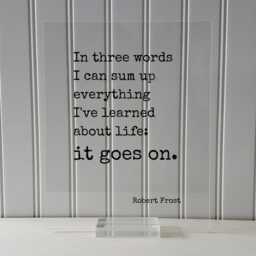 Robert Frost - Floating Quote in Three Words I Can Sum Up Everything I've Learned About Life It Goes On. Art Print - thumbnail 3
