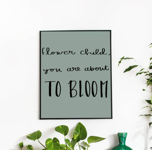 "Hand Lettered Digital Wall Art Quote Print ""Flower Child, You Are About To Bloom" - image 1