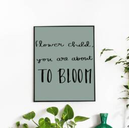 "Hand Lettered Digital Wall Art Quote Print ""Flower Child, You Are About To Bloom" - thumbnail 1