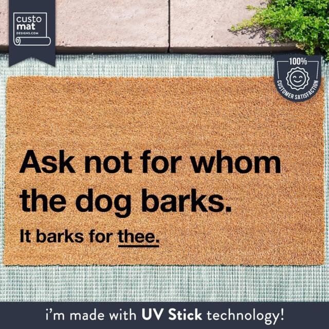 Funny Dog Doormat - Ask Not For Whom The Barks, It Barks Thee Pet Welcome Mat New Home Gift Lovers Door Quote Print - image 1