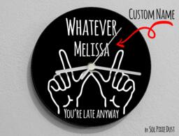 Custom Name Whatever, You're Late Anyway , Hand Symbol/Round Black - Wall Clock