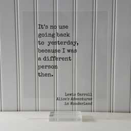 Lewis Carroll It's No Use Going Back To Yesterday, Because I Was A Different Person Then. Alice's Adventures in Wonderland. Quote Art Print - thumbnail 3