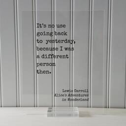 Lewis Carroll It's No Use Going Back To Yesterday, Because I Was A Different Person Then. Alice's Adventures in Wonderland. Quote Art Print - thumbnail 3