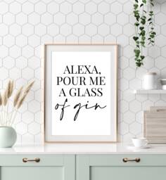 Alexa, Pour Me A Glass Of Gin - Home Decor, Print, Wall Art, Kitchen, Kitchen Prints, Alexa Print - thumbnail 1