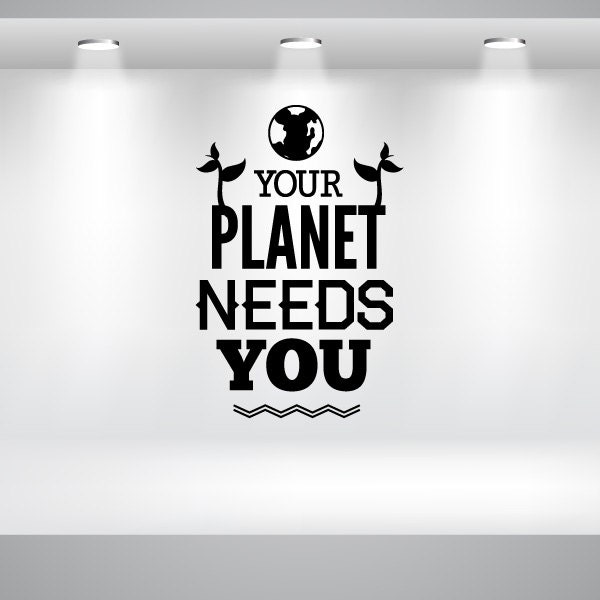 Your Planet Needs You Earth Quote Wall Decal - Vinyl Car Id007 - image 1