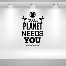 Your Planet Needs You Earth Quote Wall Decal - Vinyl Car Id007 - thumbnail 1