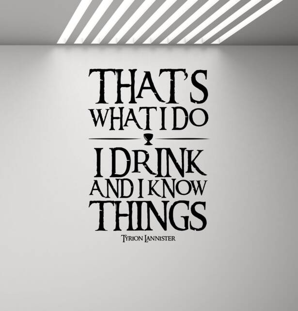 I Drink & Know Things Tyrion Quote Wall Decal Vinyl Sticker Theater Sign Fantasy Poster Movie Saying Gift Decor Art Print N272 - image 1