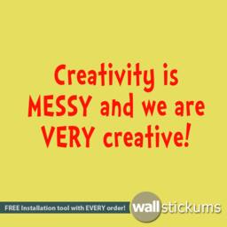 Creativity Is Messy & We Are Very Creative Wall Art Quote Vinyl Sticker - Wd0060 - thumbnail 3