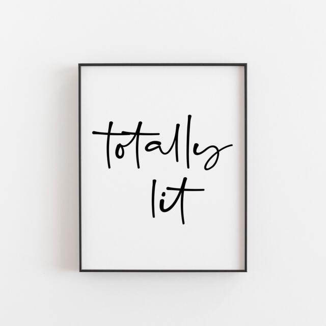 Totally Lit Print - Funny Slang Quote Perfect Gift For Teens Trendy Wall Art Teenage Decor Hip, Hilarious, & Unique