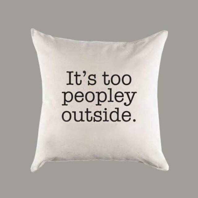 It's Too Peopley Outside. Canvas Pillow Or Cover - Throw Home Decor Father's Day Housewarming Gift - image 1