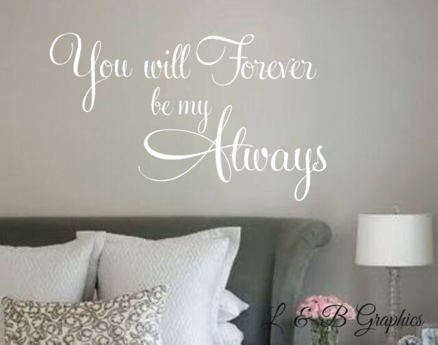 You Will Forever Be My Always-Vinyl Wall Decal-Bedroom Decor - Home Love Quotes - image 1
