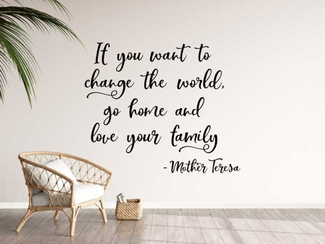Mother Teresa Wall Decal, Quote Love Your Family, If You Want To Change The World Go Home Love Family - image 1