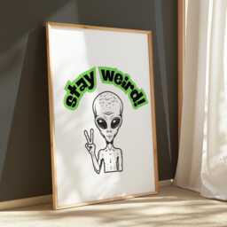 stay Weird Alien Print Funny Home Decor, Quirky Wall Art - thumbnail 1