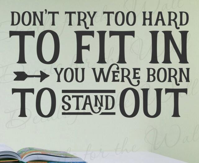 Dont Try Too Hard To Fit in You Were Born Stand Out - Motivational Creativity Success Wall Decal Quote Vinyl Lettering Art Inspira I38B - image 1