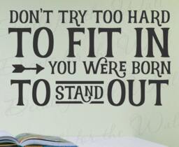 Dont Try Too Hard To Fit in You Were Born Stand Out - Motivational Creativity Success Wall Decal Quote Vinyl Lettering Art Inspira I38B - thumbnail 1