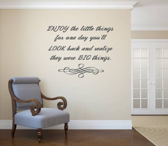 Enjoy The Little Things For One Day You Will Realize They Were Big Interior Vinyl Wall Decal - image 1
