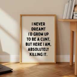 Funny Quote Wall Art, Bold Typography Poster, I Never Dreamt I'd Grow Up To Be A Cnt Print, Modern Home Decor, Humour Gift - thumbnail 2