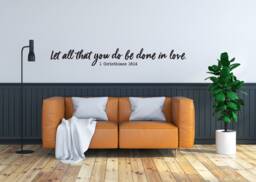 "Vinyl Wall Art Decal - ""Let All That You Do Be Done in Love. 1 Corinthians 1614" - thumbnail 1