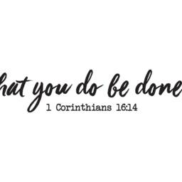 "Vinyl Wall Art Decal - ""Let All That You Do Be Done in Love. 1 Corinthians 1614" - thumbnail 2