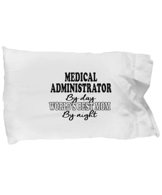 Medical Administrator Gifts - Medical Administration Pillowcase , Administrative Pillow Case For Professionals