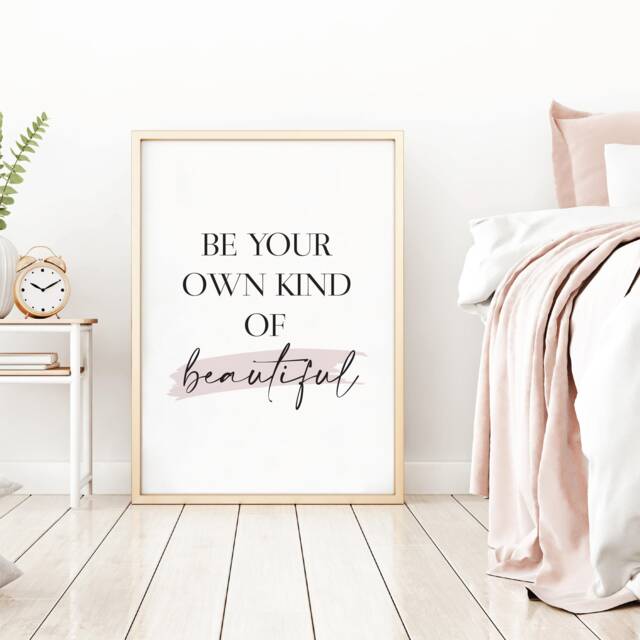 Be Your Own Kind Of Beautiful Print, Wall Art, Living Room, Home Prints, House Warming Gift, Bedroom Dressing Beauty Print - image 1