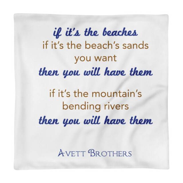 Pillow Case Only - The Avett Brothers If It's Beaches Sands You Want Them Will Have