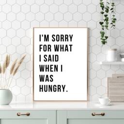 Fun Kitchen Print, Dining Prints, I'm Sorry For What I Said When Was Hungry, Wall Decor, Housewarming, Foodie Gifts - thumbnail 1