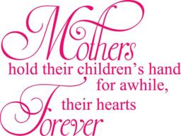 Mothers Hold Their Children's Hands For Awhile, Hearts Forever Vinyl Wall Decal E00066 - thumbnail 1