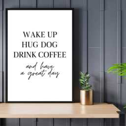 Wake Up Hug Dog Coffee Print - Home Kitchen Tea Pet Family Bedroom Life Quote Decor Gift A5 A4 A3 Framed Or Unframed - thumbnail 2