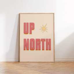 Up North Print Poster, Northern Themed Wall Art, Living Room Print, Bedroom Decor, North East Typography Newcastle, Geordie - thumbnail 1