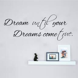 Dream Until They Come True - 0135 Wall Art Decal, Transfer, Mural, Sticker, 75 Colours, 5 Sizes, Interior Or Exterior Use , Easy To Apply - thumbnail 1