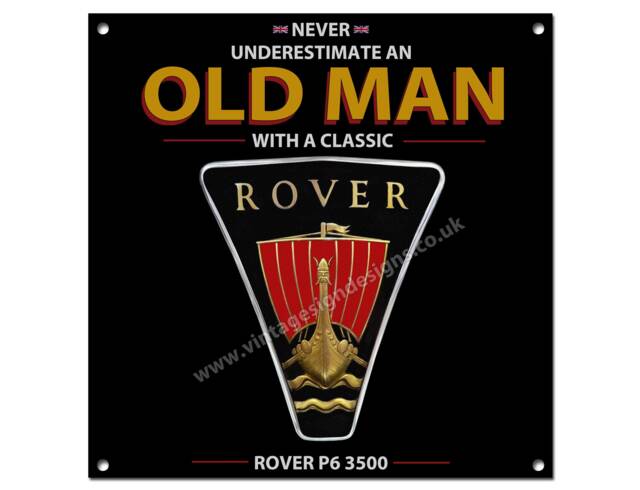"Never Underestimate An Old Man With A Classic Rover P6 3500 Metal Sign. Size 8""x8" - image 1