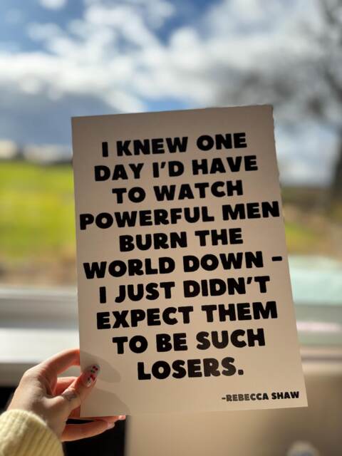 I Knew One Day I'd Have To Watch Powerful Men Burn The World Down Wall Art Print Minimalist Black Trendy A4