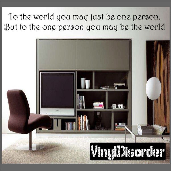 To The World You May Just Be One Person, But To Person - Vinyl Wall Decal Quotes Sticker Motivationalquotes08Et - image 1