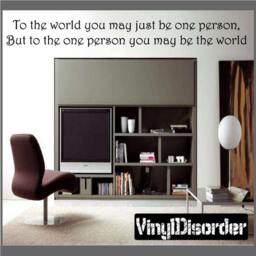 To The World You May Just Be One Person, But To Person - Vinyl Wall Decal Quotes Sticker Motivationalquotes08Et - thumbnail 1