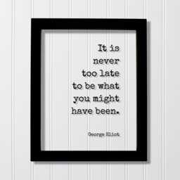 George Eliot - Floating Quote It Is Never Too Late To Be What You Might Have Been. Art Print Motivational Inspirational - thumbnail 1