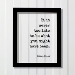 George Eliot - Floating Quote It Is Never Too Late To Be What You Might Have Been. Art Print Motivational Inspirational - thumbnail 1
