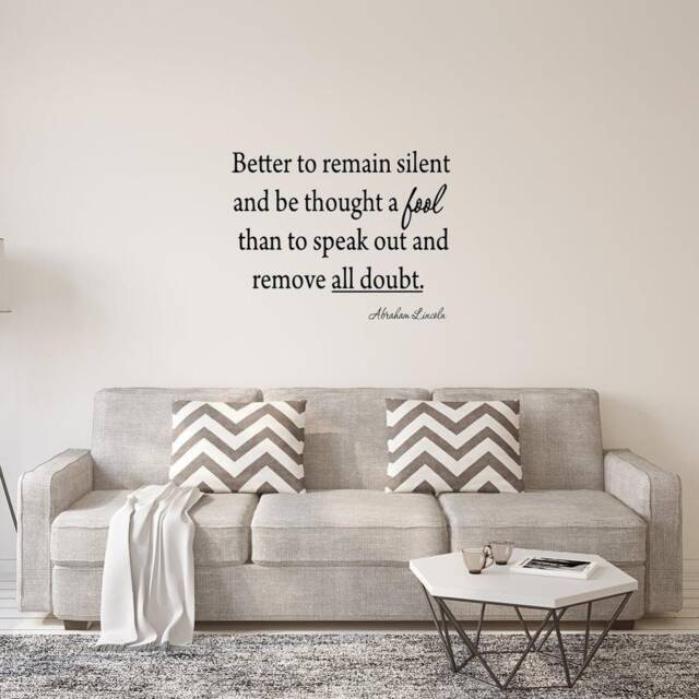 Better To Remain Silent & Be Thought A Fool Than Speak Out Remove All Doubt Wall Decal Abraham Lincoln Vwaq-1623 - image 1