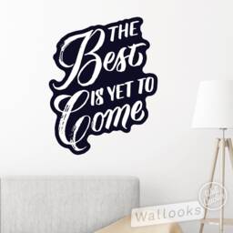 The Best Is Yet To Come Wall Quote, Inspirational Message, Words, Self Adhesive Sticker, Peel & Stick Decal - thumbnail 2