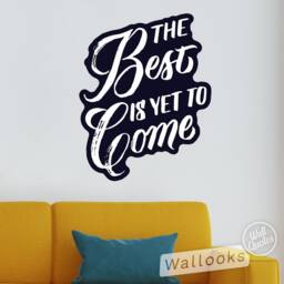 The Best Is Yet To Come Wall Quote, Inspirational Message, Words, Self Adhesive Sticker, Peel & Stick Decal - thumbnail 3