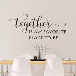 "Vinyl Wall Art Decal Decor - ""Together Is My Favorite Place To Be" - thumbnail 2