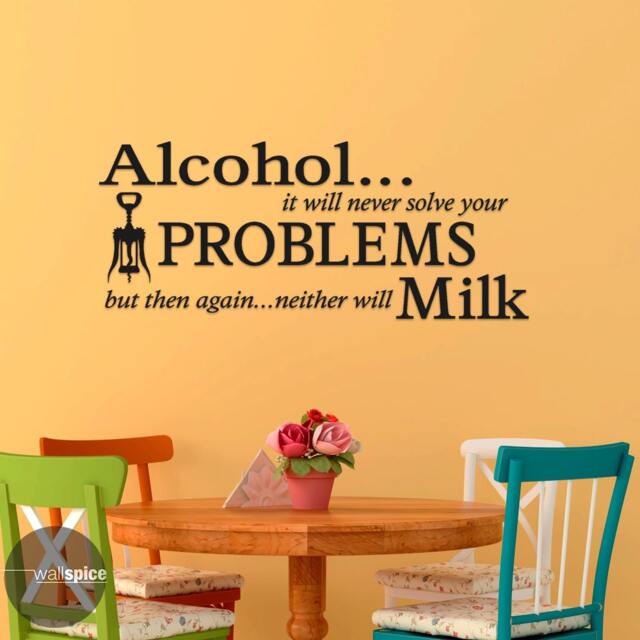 Alcohol It Will Never Solve Your Problems But Then Again Neither Milk Vinyl Wall Decal Sticker - image 1