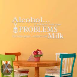 Alcohol It Will Never Solve Your Problems But Then Again Neither Milk Vinyl Wall Decal Sticker - thumbnail 3