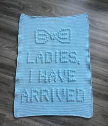 Ladies, I Have Arrived ...crochet Baby Blanket Pattern - thumbnail 1