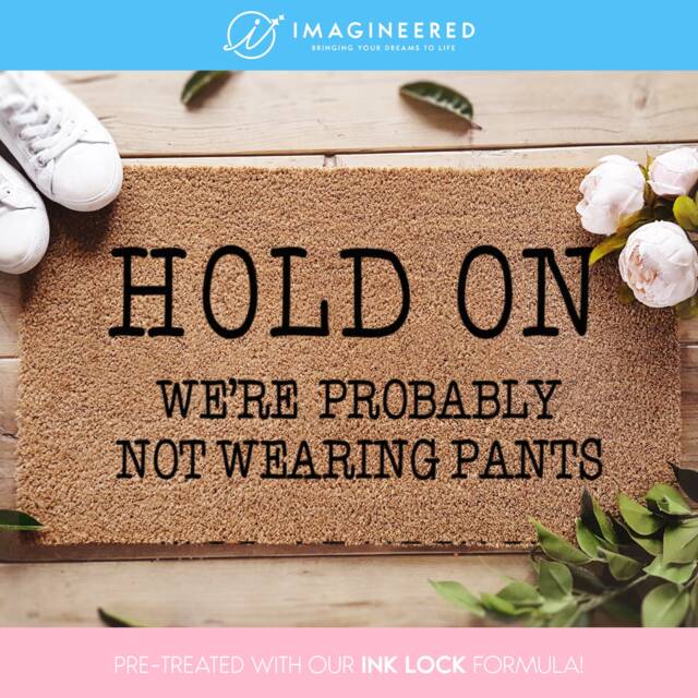 Hold On We're Probably Not Wearing Pants - Funny Door Mat Welcome Gift Porch Decor Put - image 1