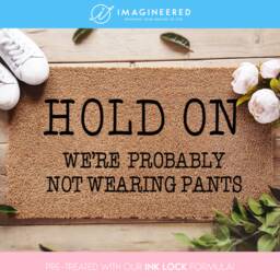 Hold On We're Probably Not Wearing Pants - Funny Door Mat Welcome Gift Porch Decor Put - thumbnail 1