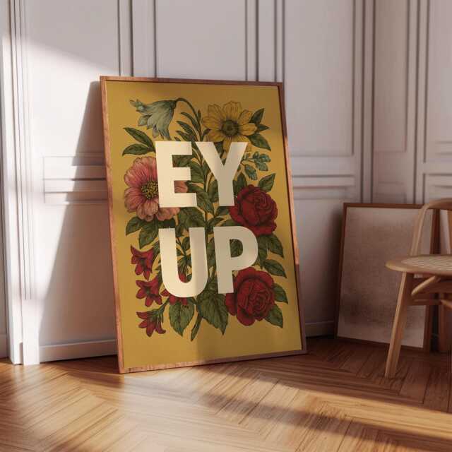 Ey Up Print, Floral Wall Art, Yorkshire Lancashire Phrase, Northern Slang Poster, Colourful Typography Artwork, Home Decor, Phrase - image 1